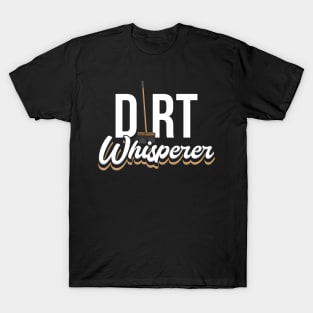 Dirt Whisperer T-Shirt